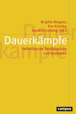 Dauerkämpfe von Ajanovic,  Edma, Bargetz,  Brigitte, Braun,  Kathrin, Brunner,  Claudia, Chmilewski,  Katja, Dietze,  Gabriele, Dursun,  Ayse, Engel,  Antke, Gius,  Anna, Gresch,  Nora, Hajek,  Katharina, Hark,  Sabine, Hauch,  Gabriella, Hofbauer,  Johanna, Holzleithner,  Elisabeth, Kerner,  Ina, Kettner,  Verena, Klinger,  Cornelia, Knapp,  Axeli, Kreisky,  Eva, Kulawik,  Teresa, Lang,  Sabine, Liebhart,  Karin, Löffler,  Marion, Lorey,  Isabell, Ludwig,  Gundula, Maihofer,  Andrea, Mayer,  Stefanie, Mazur,  Amy G., McBride,  Dorothy E., Michalitsch,  Gabriele, Pühl,  Katharina, Ruppert,  Uta, Sachseder,  Julia, Schmitz,  Sigrid, Wilde,  Gabriele, Woehl,  Stefanie