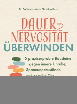 Dauernervosität überwinden von Koch,  Christian, Nunius,  Dr. Sabine