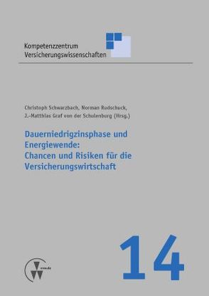 Dauerniedrigzinsphase und Energiewende: Chancen und Risiken für die Versicherungswirtschaft von Dettmer,  Michael, Körber,  Torsten, Kuhn,  Linda, Neumann,  Hans-Georg, Schulenburg,  J Matthias von der, Schwarzbach,  Christoph, Visser,  Marco, Weber,  Stefan