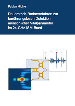 Dauerstrich-Radarverfahren zur berührungslosen Detektion menschlicher Vitalparameter im 24-GHz-ISM-Band von Michler,  Fabian