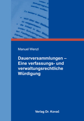 Dauerversammlungen – Eine verfassungs- und verwaltungsrechtliche Würdigung von Wenzl,  Manuel