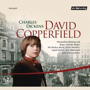 David Copperfield von Berger,  Annette, Dickens,  Charles, Meyer,  Markus, Meyrink,  Gustav, Noethen,  Ulrich, Wawrczeck,  Jens