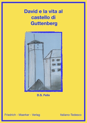 David – Das Leben auf der Burg Guttenberg von Felix,  Dorothea S., Teufel,  Christine
