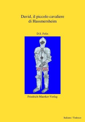 David, der kleine Ritter aus Hassmerheim von Felix,  D. S., Teufel,  Christine