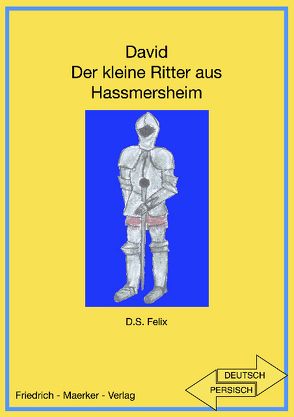 David Der kleine Ritter aus Hassmersheim von Felix,  Dorothea S., Teufel,  Christine