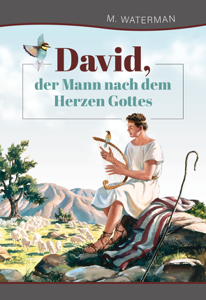 David, der Mann nach dem Herzen Gottes von Waterman,  M.