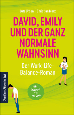 David, Emily und der ganz normale Wahnsinn: Der Work-Life-Balance-Roman von Marx,  Christian, Urban,  Lutz