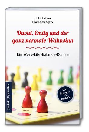 David, Emily und der ganz normale Wahnsinn: Der Work-Life-Balance-Roman von Marx,  Christian, Urban,  Lutz