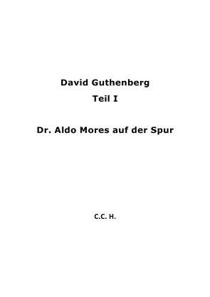David Guthenberg Teil I Dr. Aldo Mores auf der Spur von hachenberg,  christiane