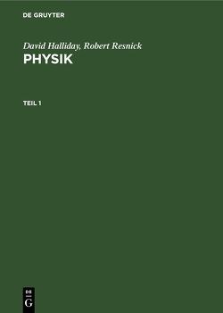 David Halliday; Robert Resnick: Physik / David Halliday; Robert Resnick: Physik. Teil 1 von Halliday,  David, Resnick,  Robert, Schaarschmidt,  Bernd, Streubel,  Joachim