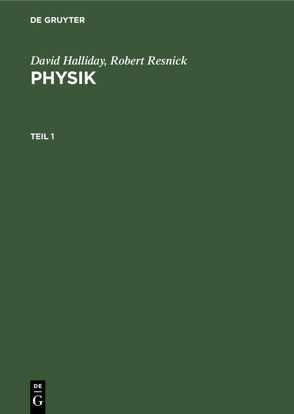 David Halliday; Robert Resnick: Physik / David Halliday; Robert Resnick: Physik. Teil 1 von Halliday,  David, Resnick,  Robert, Schaarschmidt,  Bernd, Streubel,  Joachim