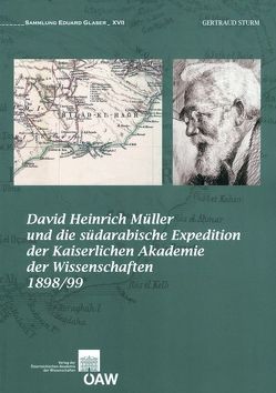 David Heinrich Müller und die südarabische Expedition der Kaiserlichen Akademie der Wissenschaften 1898/99 von Sturm,  Gertraud