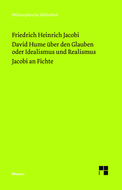 David Hume über den Glauben oder Idealismus und Realismus. Ein Gespräch (1787). Jacobi an Fichte (1799) von Jacobi,  Friedrich Heinrich, Koch,  Oliver
