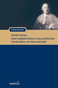 David Humes intersubjektivistisch-naturalistisches Verständnis von Normativität von Brosow,  Frank