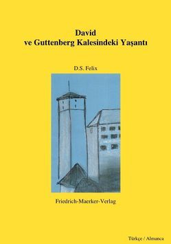 David und das Leben auf der Burg Guttenberg von Felix,  Dorothea S., Teufel,  Christine