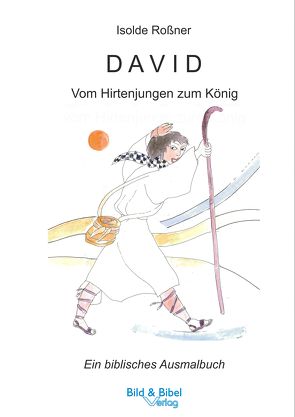 DAVID – Vom Hirtenjungen zum König von Roßner,  Isolde
