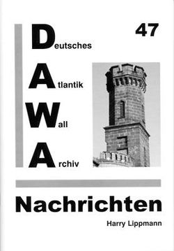 DAWA Nachrichten des Deutschen Atlantikwall-Archivs von Lacoste,  Werner, Lippmann,  Harry, Tomezzoli,  Giancarlo