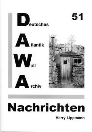 DAWA Nachrichten des Deutschen Atlantikwall-Archivs von Friese,  Jürgen, Lippmann,  Harry