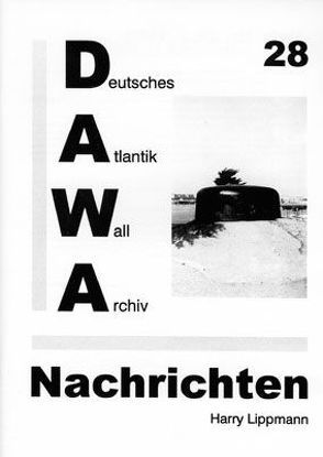 DAWA Nachrichten des Deutschen Atlantikwall-Archivs von Lacoste,  Werner, Lippmann,  Harry, Wein,  Friedrich