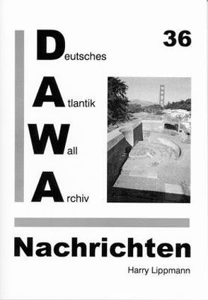 DAWA Nachrichten des Deutschen Atlantikwall-Archivs von Lacoste,  Werner, Lippmann,  Harry, Schmitz,  Gerd