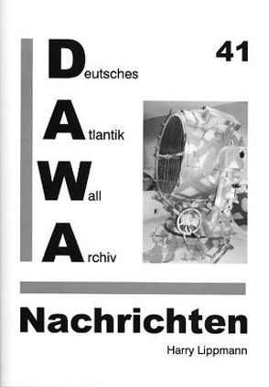 DAWA Nachrichten des Deutschen Atlantikwall-Archivs von Egger,  Martin, Lippmann,  Harry, Schellenberger,  Daniel