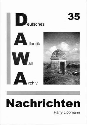 DAWA Nachrichten des Deutschen Atlantikwall-Archivs von Ehmke,  Axel, Lippmann,  Harry, Oehlrich,  Michael