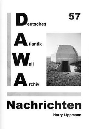 DAWA Nachrichten des Deutschen Atlantikwall-Archivs von Friese,  Jürgen, Hotfilter,  Alfred, Lippmann,  Harry, Oehlrich,  Michael, Schellenberger,  Daniel, Tomezzoli,  Giancarlo