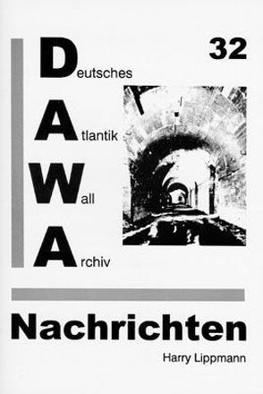 DAWA Nachrichten des Deutschen Atlantikwall-Archivs von Lacoste,  Werner, Lippmann,  Harry, Oehlrich,  Michael