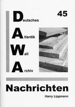 DAWA Nachrichten des Deutschen Atlantikwall-Archivs von Lippmann,  Harry, Schellenberger,  Daniel