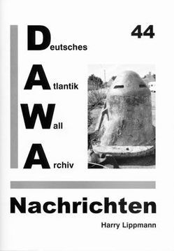DAWA Nachrichten des Deutschen Atlantikwall-Archivs von Lippmann,  Harry, Oehlrich,  Michael