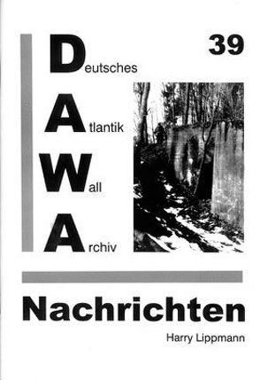 DAWA Nachrichten des Deutschen Atlantikwall-Archivs von Lacoste,  Werner, Lippmann,  Harry