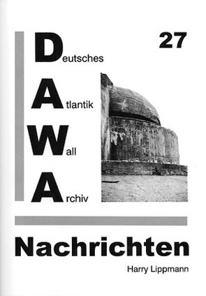 DAWA Nachrichten des Deutschen Atlantikwall-Archivs / DAWA Nachrichten von Egger,  Martin, Lippmann,  Harry