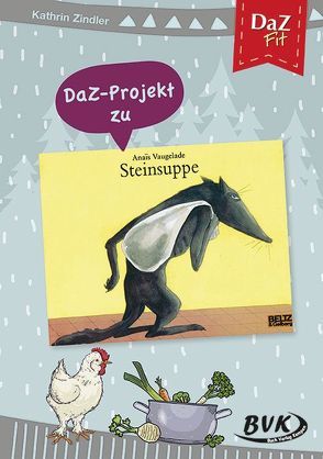 DaZ-Projekt zu Steinsuppe von Symann,  Beate, Zindler,  Kathrin