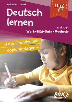 DaZ Fit: Deutsch lernen mit der Wort-Bild-Satz-Methode in der Grundschule – Kopiervorlagen von Linnek,  Katharina