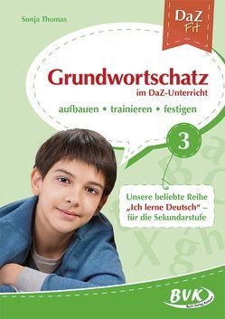 Grundwortschatz im DaZ-Unterricht Band 3 von Thomas,  Sonja