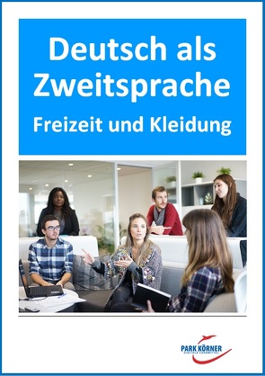 DaZ Grundlagen: Freizeit und Kleidung – digitales Buch für die Schule, anpassbar auf jedes Niveau von Park Körner GmbH