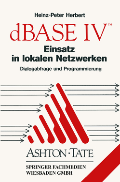dBASE IV Einsatz in lokalen Netzwerken (LAN) von Herbert,  Heinz-Peter