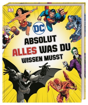 DC Comics Absolut alles was du wissen musst von Marsham,  Liz, Scott,  Melanie, Walker,  Landry Q., Wiacek,  Stephen