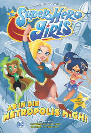 DC Super Hero Girls – Ab in die Metropolis High von Labat,  Yancey, Wieland,  Matthias, Wolfram,  Amy