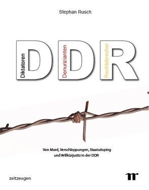 DDR – Diktatoren, Denunzianten, Rechtsbrecher von Rusch,  Stephan