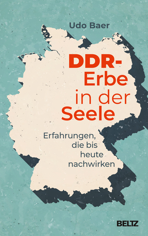 DDR-Erbe in der Seele von Baer,  Udo