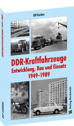 DDR-Kraftfahrzeuge – Entwicklung, Bau und Einsatz 1949–1989 von Ulf,  Gerber