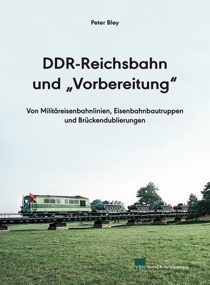 DDR-Reichsbahn und „Vorbereitung“ von Bley,  Peter