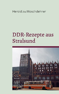 DDR-Rezepte aus Stralsund von zu Moschdehner,  Herold