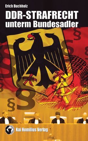 DDR-Strafrecht unterm Bundesadler von Buchholz,  Erich