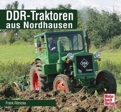 DDR-Traktoren aus Nordhausen von Rönicke,  Frank