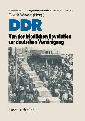 DDR — Von der friedlichen Revolution zur deutschen Vereinigung von Wewer,  Göttrik