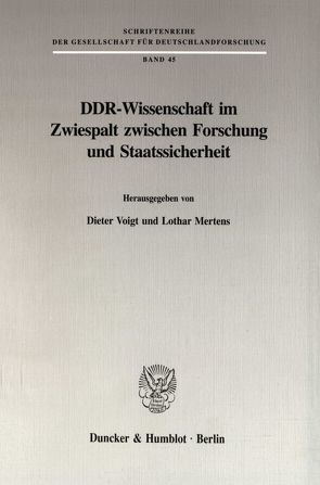 DDR-Wissenschaft im Zwiespalt zwischen Forschung und Staatssicherheit. von Mertens,  Lothar, Voigt,  Dieter