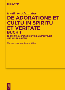 De adoratione et cultu in spiritu et veritate, Buch 1 von Kyrill von Alexandrien, Villani,  Barbara