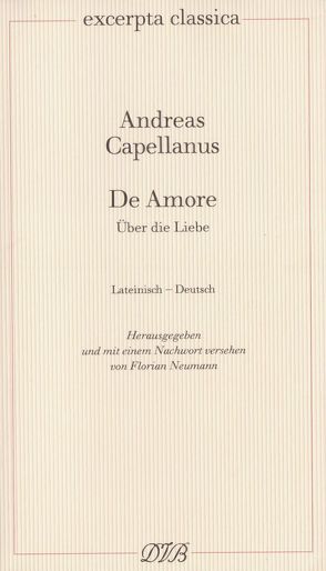 De Amore /Über Liebe von Capellanus,  Andreas, Neumann,  Florian